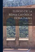 Elógio De La Réina Católica Doña Isabel