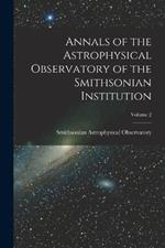 Annals of the Astrophysical Observatory of the Smithsonian Institution; Volume 2