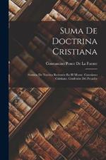 Suma De Doctrina Cristiana: Sermon De Nuestro Redentor En El Monte. Catezismo Cristiano. Confesion Del Pecador
