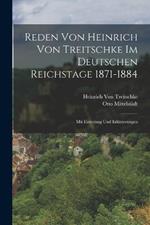 Reden Von Heinrich Von Treitschke Im Deutschen Reichstage 1871-1884: Mit Einleitung Und Erläuterungen