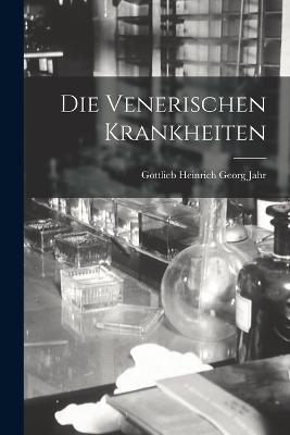 Die Venerischen Krankheiten - Gottlieb Heinrich Georg Jahr - cover