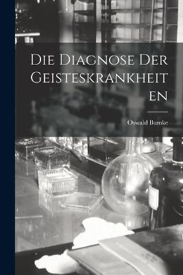 Die Diagnose Der Geisteskrankheiten - Oswald Bumke - cover
