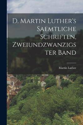D. Martin Luther's saemtliche Schriften, Zweiundzwanzigster Band - Martin Luther - cover
