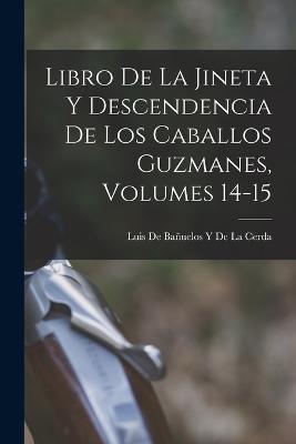 Libro De La Jineta Y Descendencia De Los Caballos Guzmanes, Volumes 14-15 - cover