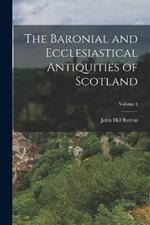 The Baronial and Ecclesiastical Antiquities of Scotland; Volume 4