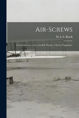Air-Screws: An Introduction to the Aerofoil Theory of Screw Propulsion, - M A S Riach - cover
