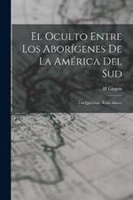 El Oculto Entre Los Aborigenes De La America Del Sud: Los Quichuas, Raza Ariana