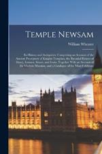Temple Newsam: Its History and Antiquities: Comprising an Account of the Ancient Preceptory of Knights Templars, the Baronial Houses of Darcy, Lennox, Stuart, and Irwin; Together With an Account of the Modern Mansion, and a Catalogue of the Most Celebrate
