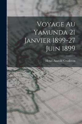 Voyage Au Yamunda 21 Janvier 1899-27 Juin 1899 - Henri Anatole Coudreau - cover