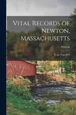 Vital Records of Newton, Massachusetts: To the Year 1850