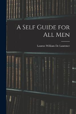 A Self Guide for All Men - Lauron William De Laurence - cover