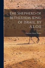 The Shepherd of Bethlehem, King of Israel, by A.L.O.E
