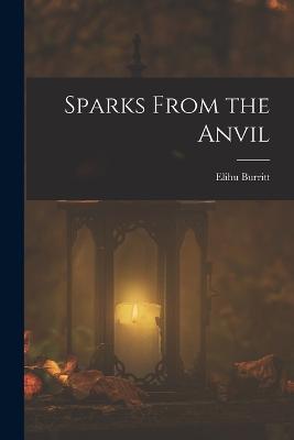 Sparks From the Anvil - Elihu Burritt - cover