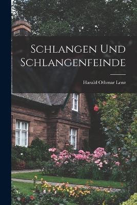 Schlangen Und Schlangenfeinde - Harald Othmar Lenz - cover