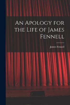 An Apology for the Life of James Fennell - James Fennell - cover