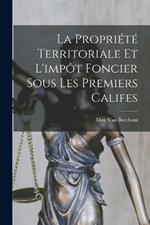 La Propriete Territoriale Et L'impot Foncier Sous Les Premiers Califes