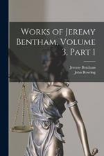 Works of Jeremy Bentham, Volume 3, part 1