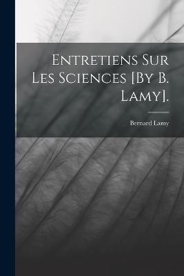 Entretiens Sur Les Sciences [By B. Lamy]. - Bernard Lamy - cover