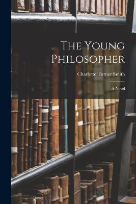 The Young Philosopher - Charlotte Turner Smith - cover