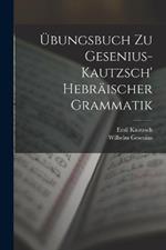 UEbungsbuch Zu Gesenius-Kautzsch' Hebraischer Grammatik