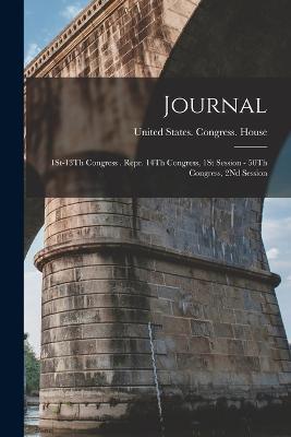 Journal: 1St-13Th Congress . Repr. 14Th Congress, 1St Session - 50Th Congress, 2Nd Session - cover