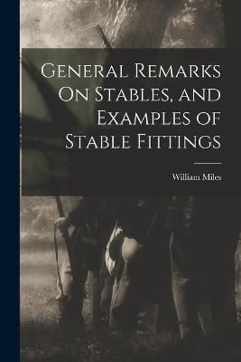 General Remarks On Stables, and Examples of Stable Fittings - William Miles - cover