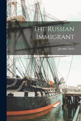 The Russian Immigrant - Jerome Davis - cover