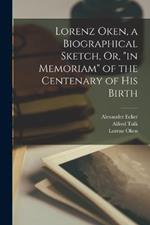 Lorenz Oken, a Biographical Sketch, Or, in Memoriam of the Centenary of His Birth