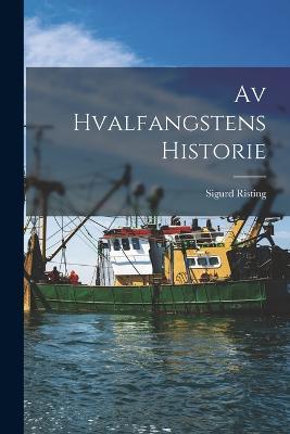 Av hvalfangstens historie - Sigurd Risting - cover
