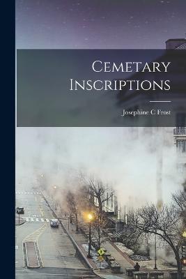 Cemetary Inscriptions - Josephine C Frost - cover