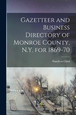 Gazetteer and Business Directory of Monroe County, N.Y. for 1869-70 - Hamilton Child - cover