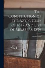 The Constitution of the Aztec Club of 1847 and List of Members, 1896