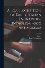 A Loan Exhibition of Early Italian Engravings (intaglio), Fogg Art Museum