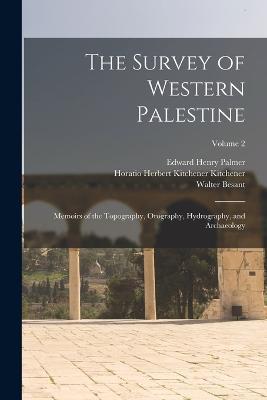 The Survey of Western Palestine: Memoirs of the Topography, Orography, Hydrography, and Archaeology; Volume 2 - Walter Besant,Edward Henry Palmer,C R 1848-1910 Conder - cover