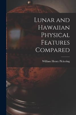 Lunar and Hawaiian Physical Features Compared - William Henry Pickering - cover