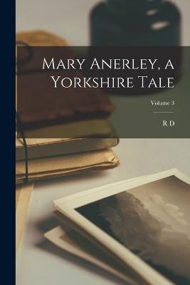 Mary Anerley, a Yorkshire Tale; Volume 3 - R D 1825-1900 Blackmore - cover