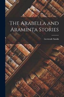 The Arabella and Araminta Stories - Gertrude Smith - cover