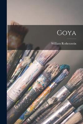 Goya - William Rothenstein - cover