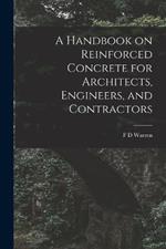 A Handbook on Reinforced Concrete for Architects, Engineers, and Contractors