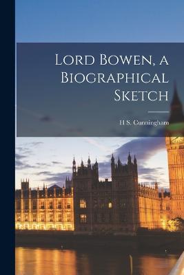 Lord Bowen, a Biographical Sketch - H S Cunningham - cover
