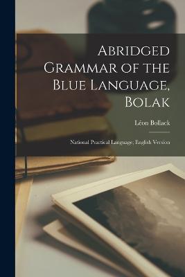 Abridged Grammar of the Blue Language, Bolak; National Practical Language; English Version - Léon Bollack - cover