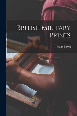 British Military Prints - Ralph Nevill - cover