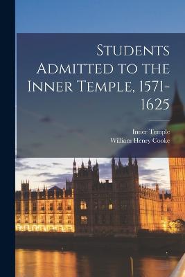Students Admitted to the Inner Temple, 1571-1625 - Inner Temple,William Henry Cooke - cover