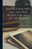 Susan Lenox, her Fall and Rise ... With a Portrait of the Author; Volume 2 - David Graham Phillips - cover