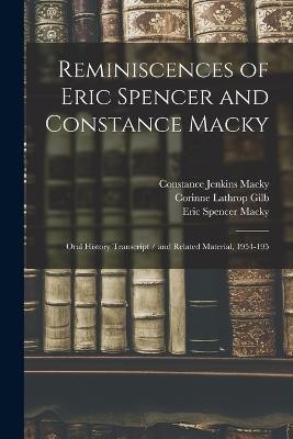 Reminiscences of Eric Spencer and Constance Macky: Oral History Transcript / and Related Material, 1954-195 - Corinne Lathrop Gilb,Eric Spencer Macky,Paul Mills - cover