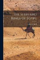 The Shepherd Kings of Egypt - John Campbell - cover