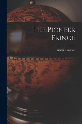 The Pioneer Fringe - Isaiah Bowman - cover