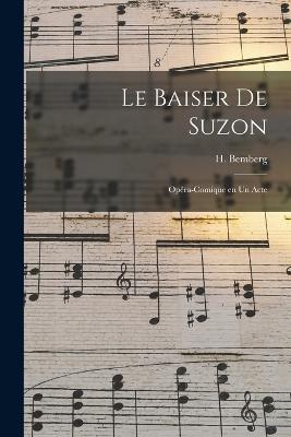 Le baiser de Suzon: Opéra-comique en un acte - cover