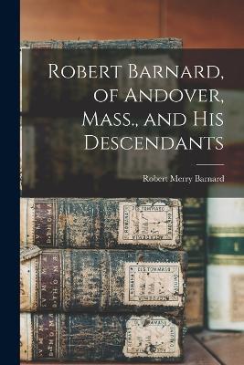 Robert Barnard, of Andover, Mass., and his Descendants - cover