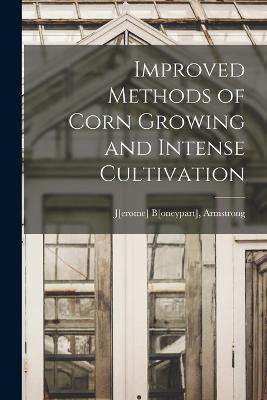Improved Methods of Corn Growing and Intense Cultivation - cover